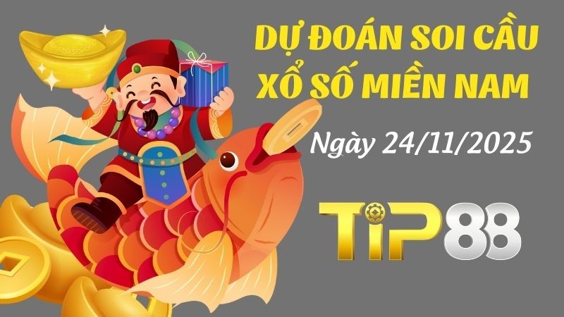 TIP88 Dự Đoán Soi Cầu Xổ Số Miền Nam Ngày 24/11/2025 - Số Đẹp Hôm Nay Đã Xuất Hiện!