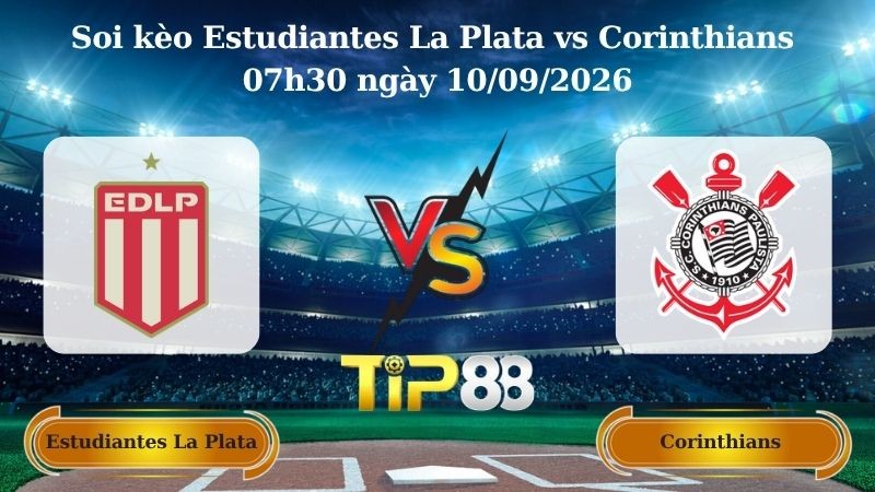 TIP88 Nhận định soi kèo Estudiantes La Plata vs Corinthians 07h30 ngày 10/09/2026 - Copa Libertadores