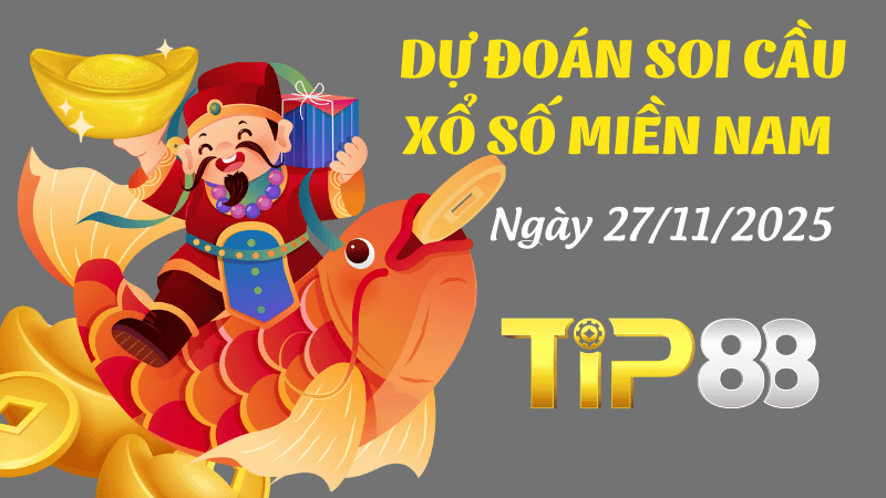TIP88 Dự Đoán Soi Cầu Xổ Số Miền Nam Hôm Nay Ngày 27/11/2025 - Chính Xác Nhất