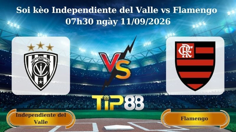 TIP88 Nhận định soi kèo Independiente del Valle vs Flamengo 07h30 ngày 11/09/2026 - VĐQG Nhật Bản
