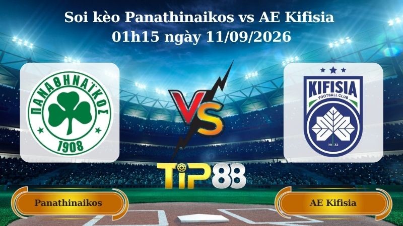 TIP88 Nhận định soi kèo Panathinaikos vs AE Kifisia 01h15 ngày 11/09/2026 - VĐQG Hy Lạp