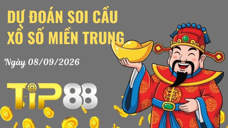TIP88 Dự Đoán Soi Cầu Xổ Số Miền Trung Ngày 08/09/2026 - Chốt Số Siêu Đúng