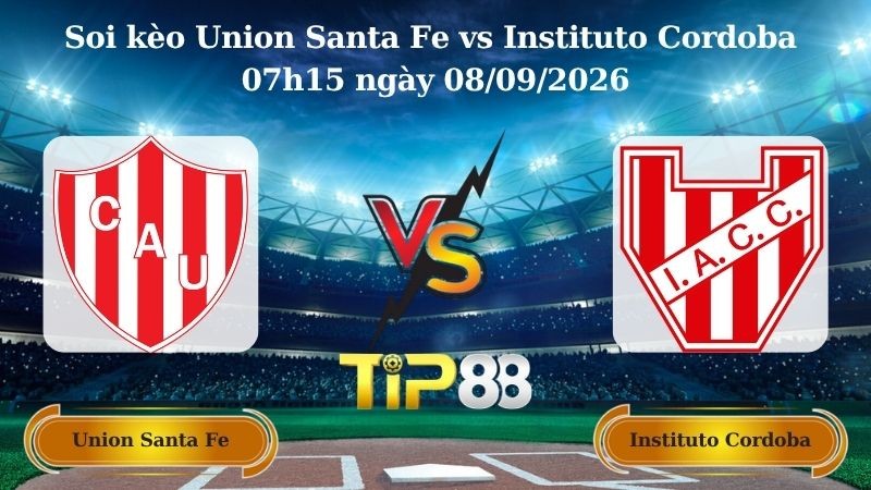 TIP88 Nhận định soi kèo Union Santa Fe vs Instituto Cordoba 07h15 ngày 08/09/2026 - VĐQG Argentina