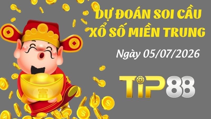 TIP88 Dự Đoán Soi Cầu Xổ Số Miền Trung Ngày 05/07/2026 - Trúng Đậm